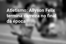 Atletismo: Allyson Felix termina carreira no final da época