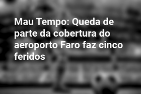 Mau Tempo: Queda de parte da cobertura do aeroporto Faro faz cinco feridos