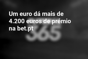Um euro dá mais de 4.200 euros de prémio na bet.pt