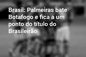 Brasil: Palmeiras bate Botafogo e fica a um ponto do título do Brasileirão