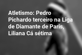 Atletismo: Pedro Pichardo terceiro na Liga de Diamante de Paris, Liliana Cá sétima