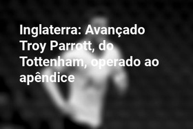 Inglaterra: Avançado Troy Parrott, do Tottenham, operado ao apêndice
