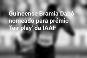 Guineense Bramia Dabó nomeado para prémio 'fair play' da IAAF