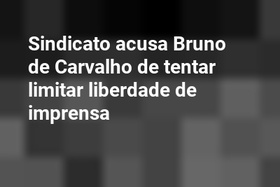 Sindicato acusa Bruno de Carvalho de tentar limitar liberdade de imprensa