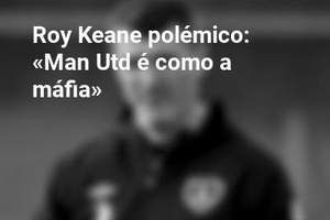 Roy Keane polémico: «Man Utd é como a máfia» 
