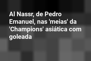Al Nassr, de Pedro Emanuel, nas 'meias' da 'Champions' asiática com goleada