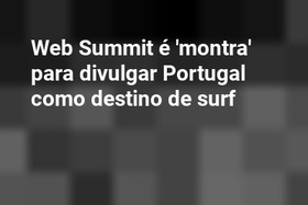 Web Summit é 'montra' para divulgar Portugal como destino de surf