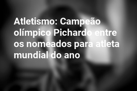 Atletismo: Campeão olímpico Pichardo entre os nomeados para atleta mundial do ano