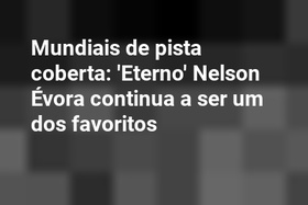 Mundiais de pista coberta: 'Eterno' Nelson Évora continua a ser um dos favoritos