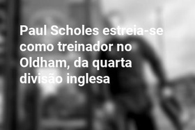 Paul Scholes estreia-se como treinador no Oldham, da quarta divisão inglesa