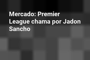 Mercado: Premier League chama por Jadon Sancho