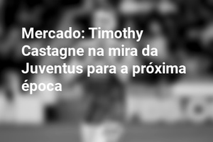 Mercado: Timothy Castagne na mira da Juventus para a próxima época