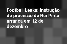 Football Leaks: Instrução do processo de Rui Pinto arranca em 12 de dezembro