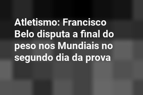 Atletismo: Francisco Belo disputa a final do peso nos Mundiais no segundo dia da prova
