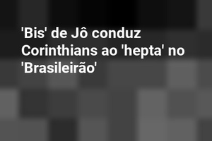 'Bis' de Jô conduz Corinthians ao 'hepta' no 'Brasileirão'