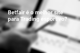 Betfair é o melhor site para Trading esportivo?