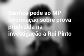 Benfica pede ao MP informação sobre prova produzida na investigação a Rui Pinto