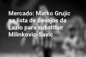 Mercado: Marko Grujic na lista de desejos da Lazio para substituir Milinkovic-Savic