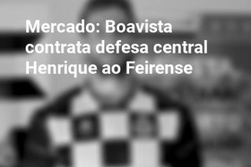 Mercado: Boavista contrata defesa central Henrique ao Feirense