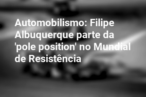 Automobilismo: Filipe Albuquerque parte da 'pole position' no Mundial de Resistência