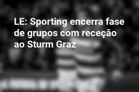 LE: Sporting encerra fase de grupos com receção ao Sturm Graz