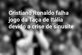 Cristiano Ronaldo falha jogo da Taça de Itália devido a crise de sinusite