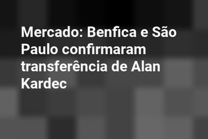 Mercado: Benfica e São Paulo confirmaram transferência de Alan Kardec