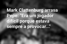Mark Clattenburg arrasa Pepe: "Era um jogador difícil porque estava sempre a provocar..." 