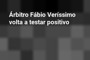 Árbitro Fábio Veríssimo volta a testar positivo