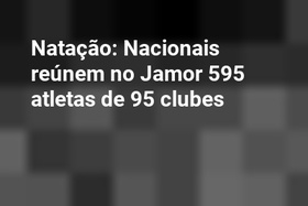 Natação: Nacionais reúnem no Jamor 595 atletas de 95 clubes