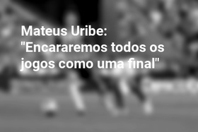 Mateus Uribe: "Encararemos todos os jogos como uma final"