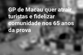 GP de Macau quer atrair turistas e fidelizar comunidade nos 65 anos da prova