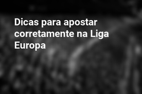 Dicas para apostar corretamente na Liga Europa