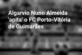 Algarvio Nuno Almeida 'apita' o FC Porto-Vitória de Guimarães
