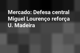 Mercado: Defesa central Miguel Lourenço reforça U. Madeira