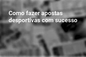 Como fazer apostas desportivas com sucesso